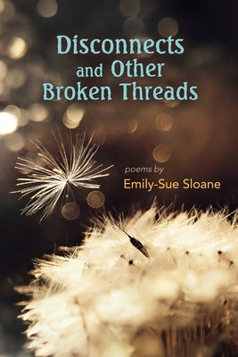 Disconnects and Other Broken Threads by Sloane, Emily-Sue