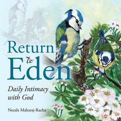 Return to Eden: Daily Intimacy with God by Maharaj-Racha, Neeala