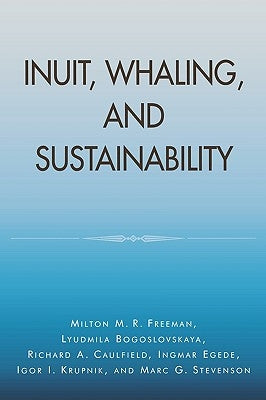 Inuit, Whaling, and Sustainability by Freeman, Milton M. R.