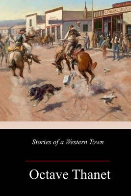Stories of a Western Town by Thanet, Octave