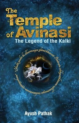 The Temple of Avinasi The Legend of the Kalki by Pathak, Ayush