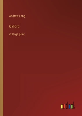 Oxford: in large print by Lang, Andrew