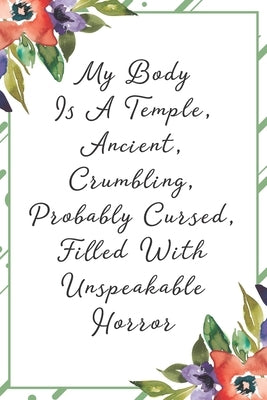 My body is a temple, ancient, crumbling, probably cursed, filled with unspeakable horror: Funny Sarcastic Office Gag Gifts For Coworkers Birthday, Chr by Publishing, Trhc Book