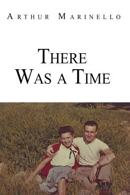 There Was a Time by Marinello, Arthur