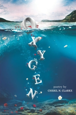 Oxygen: poetry by Clarke, Cheril N.