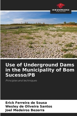 Use of Underground Dams in the Municipality of Bom Sucesso/PB by Sousa, Erick Ferreira de