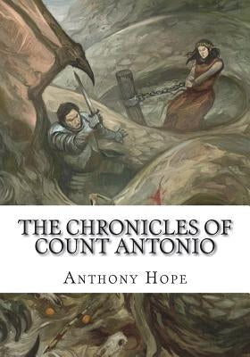 The Chronicles of Count Antonio by Hope, Anthony