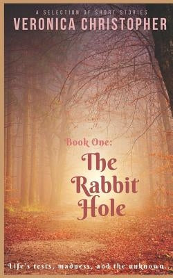 The Rabbit Hole: Book One by Christopher, Veronica
