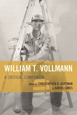 William T. Vollmann: A Critical Companion by Coffman, Christopher K.