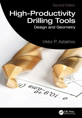 High-Productivity Drilling Tools by Astakhov, Viktor P.