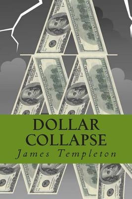 Dollar Collapse by Templeton, James