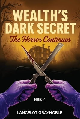 Wealth's Dark Secret: The Horror Continues by Graynoble, Lancelot