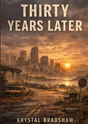 Thirty Years Later by Bradshaw, Krystal