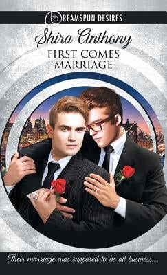 First Comes Marriage by Anthony, Shira