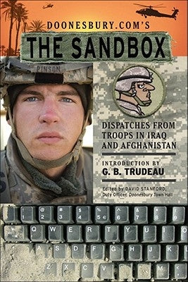 Doonesbury.Com's the Sandbox: Dispatches from Troops in Iraq and Afghanistan by Trudeau, G. B.