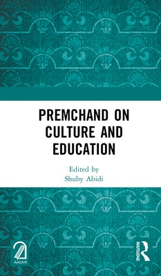 Premchand on Culture and Education by Abidi, Shuby