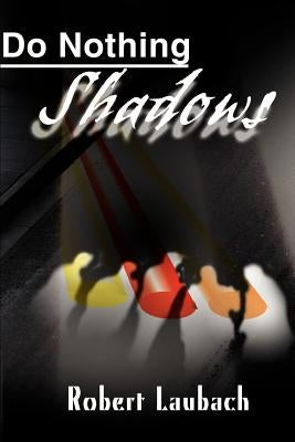 Do Nothing Shadows by Laubach, Robert S.