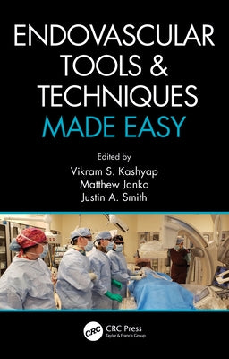 Endovascular Tools and Techniques Made Easy by Kashyap, Vikram S.