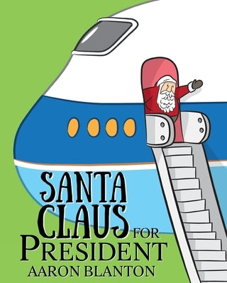 Santa Claus for President by Blanton, Aaron