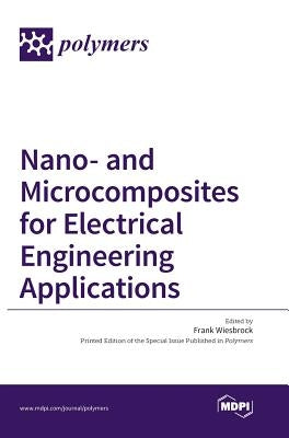Nano- and Microcomposites for Electrical Engineering Applications by Wiesbrock, Frank