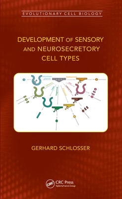 Development of Sensory and Neurosecretory Cell Types: Vertebrate Cranial Placodes, Volume 1 by Schlosser, Gerhard