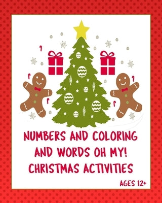 Numbers Coloring and Words Oh My! Ages 12+: Christmas activities for tweens +. Sudoku, Interactive games on paper, writing prompts! by Rose, Frances