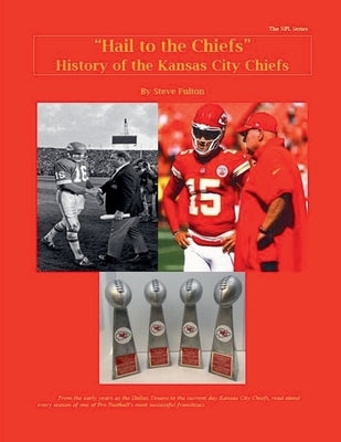 "Hail to the Chiefs" History of the Kansas City Chiefs by Fulton, Steve
