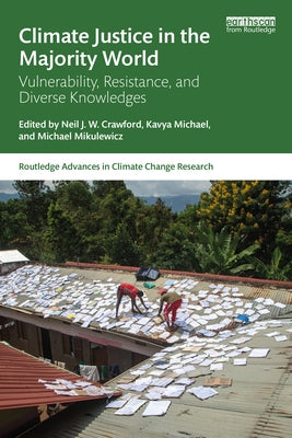 Climate Justice in the Majority World: Vulnerability, Resistance, and Diverse Knowledges by Crawford, Neil J. W.