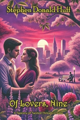 Of Lovers, Nine: A Tapestry of Twisted Threads in Folio by Huff, Stephen Donald