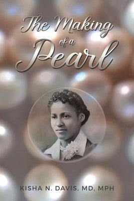The Making of a Pearl by Davis, Kisha N.