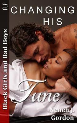 Black Girls and Bad Boys: Changing his Tune: BWWM romance novel by Gordon, Neneh J.