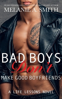 Bad Boys Don't Make Good Boyfriends: A Steamy New Adult Workplace Romance by Smith, Melanie a.