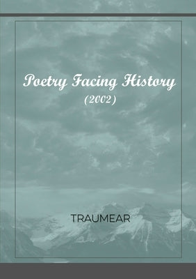 Poetry Facing History by Traumear