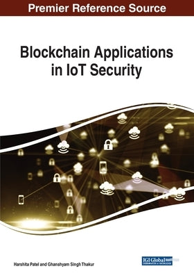 Blockchain Applications in IoT Security by Patel, Harshita