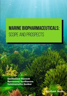 Marine Biopharmaceuticals: Scope and Prospects by Santhanam, Ramasamy