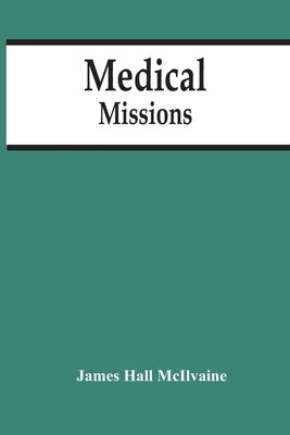 Medical Missions by Hall McIlvaine, James