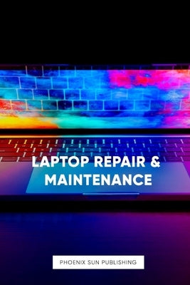 Laptop Repair & Maintenance by Publishing, Ps