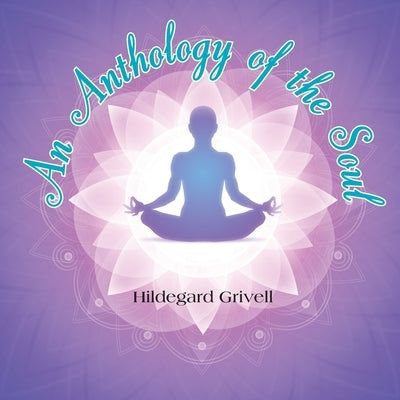 An anthology of the soul by Grivell, Hildegard