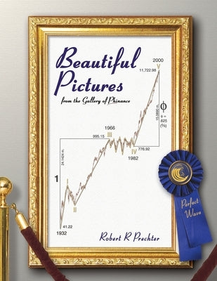 Beautiful Pictures: from the Gallery of Phinance by Prechter, Robert R.