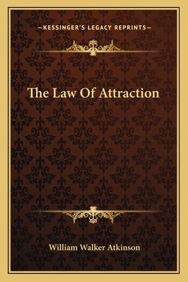 The Law Of Attraction by Atkinson, William Walker