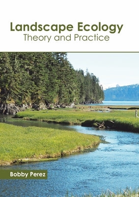 Landscape Ecology: Theory and Practice by Perez, Bobby