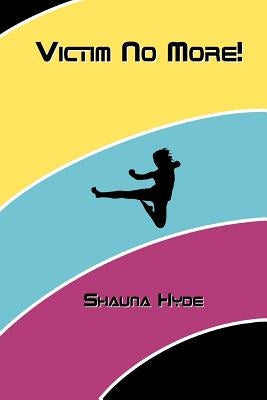 Victim No More! by Hyde, Shauna Marie