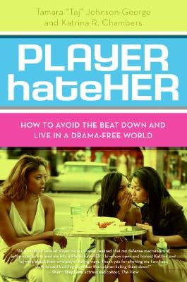 Player Hateher: How to Avoid the Beat Down and Live in a Drama-Free World by Chambers, Katrina R.