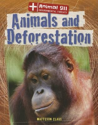 Animals and Deforestation by Claus, Matteson