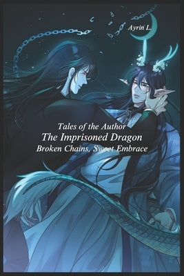 The Imprisoned Dragon: Broken Chains, Sweet Embrace by Sunkist, Fluffy