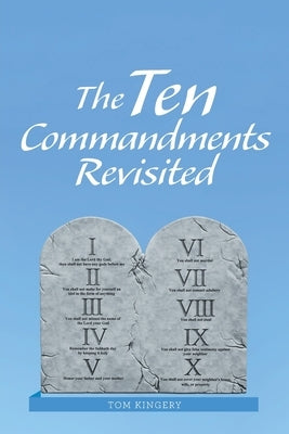 The Ten Commandments Revisited by Kingery, Tom