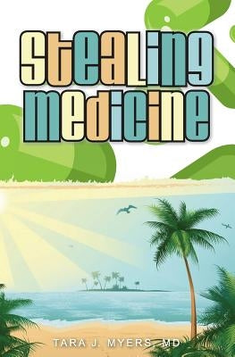Stealing Medicine by Myers, Tara