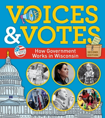 Voices and Votes: How Government Works in Wisconsin by Wisconsin Historical Society