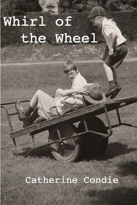 Whirl of the Wheel by Condie, Catherine