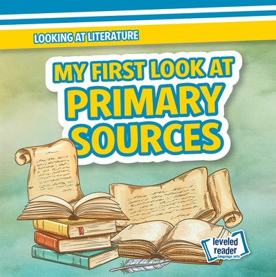 My First Look at Primary Sources by Banks, Rosie